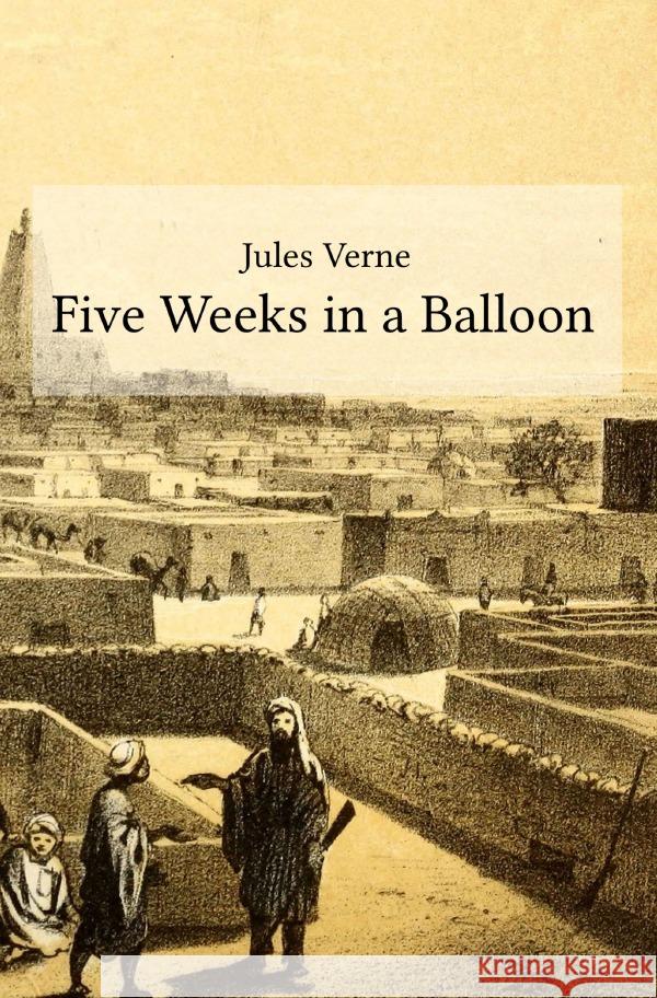 Five Weeks in a Balloon : Journeys and Discoveries in Africa by Three Englishmen Verne, Jules 9783748580881 epubli - książka