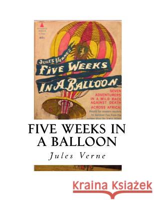 Five Weeks in a Balloon: Journeys and Discoveries in Africa by Three Englishmen. Jules Verne William Lackland 9781534820562 Createspace Independent Publishing Platform - książka