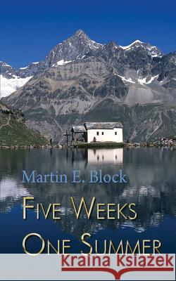 Five Weeks One Summer Martin E. Block 9781785078866 New Generation Publishing - książka