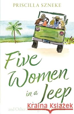 Five Women in a Jeep: and Other Musings of a Meditator Priscilla Szneke 9781968548049 Stillwater River Publications - książka