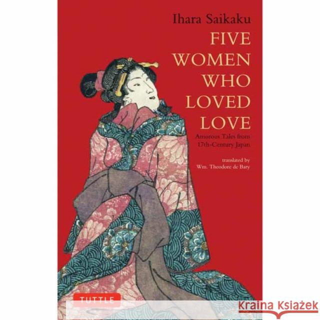 Five Women Who Loved Love: Amorous Tales from 17th-Century Japan Ihara Saikaku William Theodore D 9784805310120 Tuttle Publishing - książka