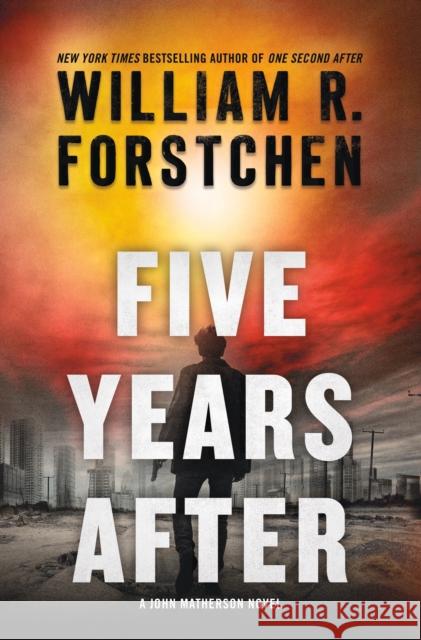 Five Years After: A John Matherson Novel William R. Forstchen 9781250854575 Tor Publishing Group - książka