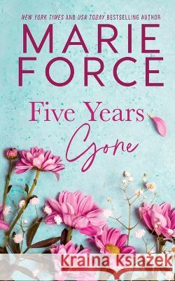 Five Years Gone Marie Force 9781958035214 HTJB, Inc. - książka