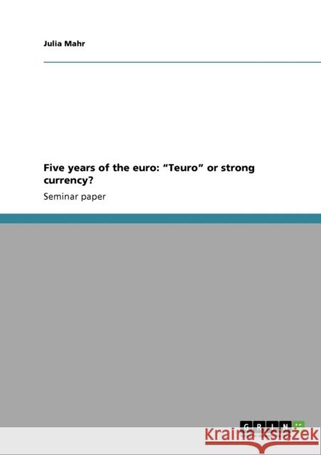 Five years of the euro: Teuro or strong currency? Mahr, Julia 9783640218486 Grin Verlag - książka