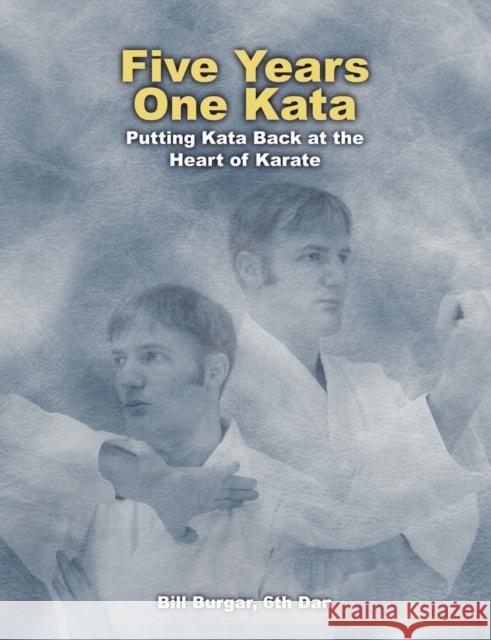 Five Years, One Kata Burgar, Bill 9780954446604 Martial Arts Publishing - książka