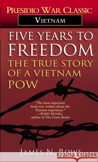 Five Years to Freedom: The True Story of a Vietnam POW Rowe, James N. 9780345314604 Ballantine Books - książka