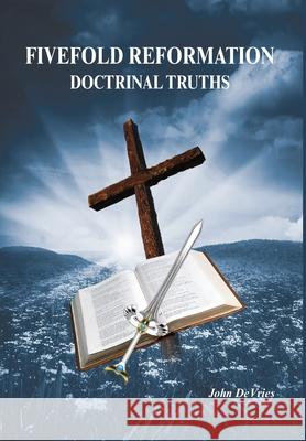 Fivefold Reformation Doctrinal Truths John DeVries 9781525594250 FriesenPress - książka