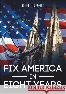 Fix America In Eight Years Lumin, Jeff 9780692954553 Transcend Advisor Inc. - książka