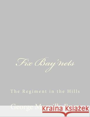 Fix Bay'nets: The Regiment in the Hills George Manville Fenn 9781484057346 Createspace - książka