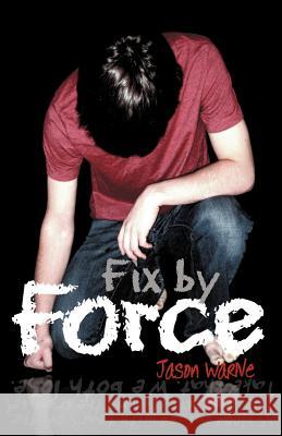 Fix by Force Jason Warne 9781449739386 WestBow Press - książka