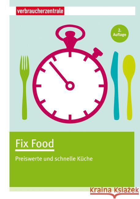 Fix Food : Preiswerte und schnelle Küche Boss-Teichmann, Claudia 9783863360474 Verbraucher-Zentrale Nordrhein-Westfalen - książka