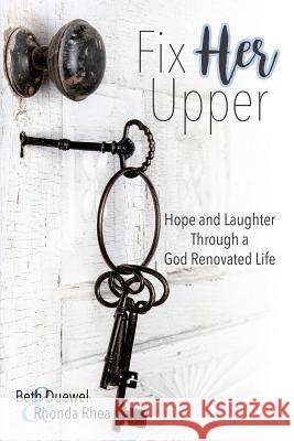 Fix HER Upper: Hope and Laughter Through a God Renovated Life Rhea, Rhonda 9781946708045 Bold Vision Books - książka