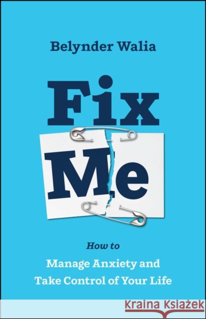 Fix Me: How to Manage Anxiety and Take Control of Your Life  9780857089694 John Wiley and Sons Ltd - książka