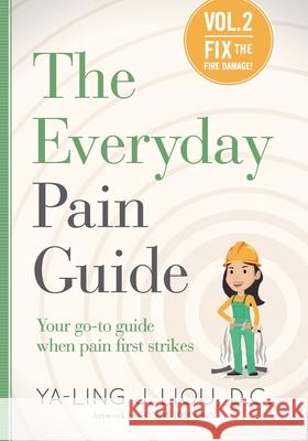 Fix the Fire Damage: Your go-to guide when pain first strikes Ya-Ling J. Liou 9780991309429 Return to Health, P.S - książka