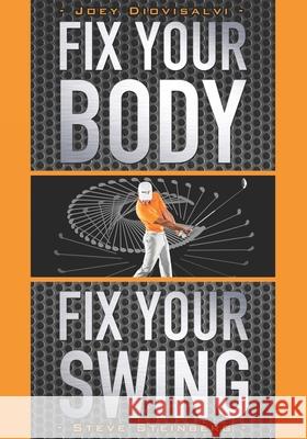 Fix Your Body, Fix Your Swing: The Revolutionary Biomechanics Workout Program Used by Tour Pros Steve Steinberg, Stephanie Fernandez, Moicher Sforim 9780692435410 Golf Products Investments, LLC - książka