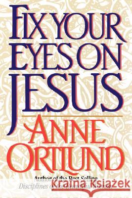 Fix Your Eyes on Jesus Anne Ortlund 9780849934841 Royal Publishers Inc. - książka