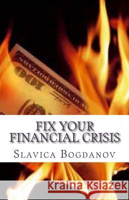 Fix your financial crisis Bogdanov, Slavica 9781480251472 Createspace - książka