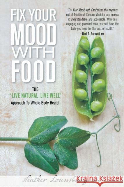 Fix Your Mood with Food: The Live Natural, Live Well Approach to Whole Body Health Lounsbury, Heather 9780762796397 Skirt! - książka