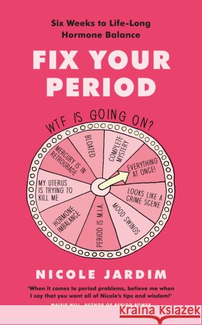 Fix Your Period: Six Weeks to Life-Long Hormone Balance Nicole Jardim 9781785042560 Ebury Publishing - książka