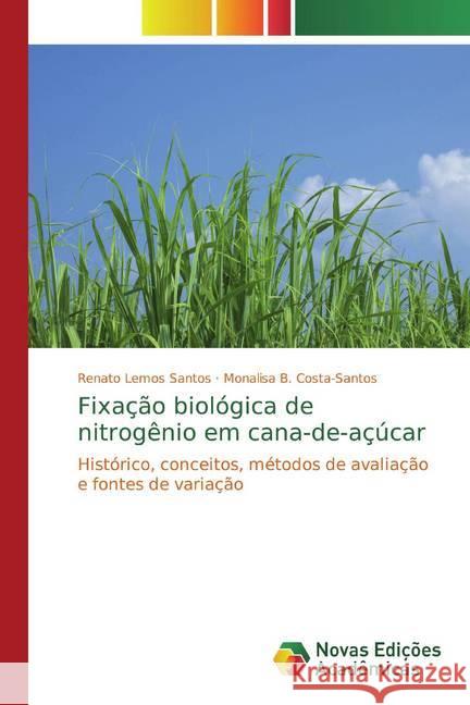 Fixação biológica de nitrogênio em cana-de-açúcar : Histórico, conceitos, métodos de avaliação e fontes de variação Santos, Renato Lemos; Costa-Santos, Monalisa B. 9786139678341 Novas Edicioes Academicas - książka