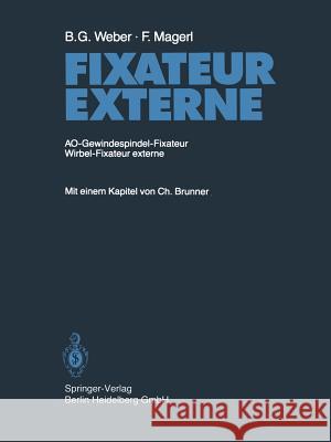 Fixateur Externe: Ao-Gewindespindel-Fixateur Wirbel-Fixateur Externe Weber, B. G. 9783662072448 Springer - książka