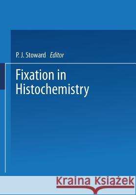 Fixation in Histochemistry P. J. Stoward 9780412120503 Springer - książka