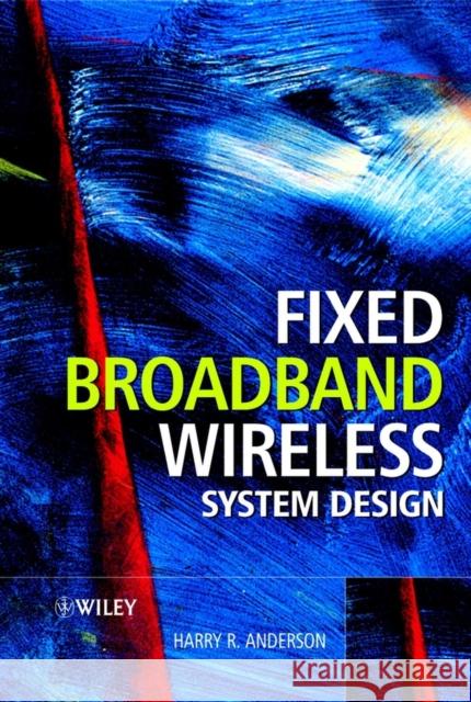 Fixed Broadband Wireless System Design Harry R. Anderson 9780470844380 John Wiley & Sons - książka