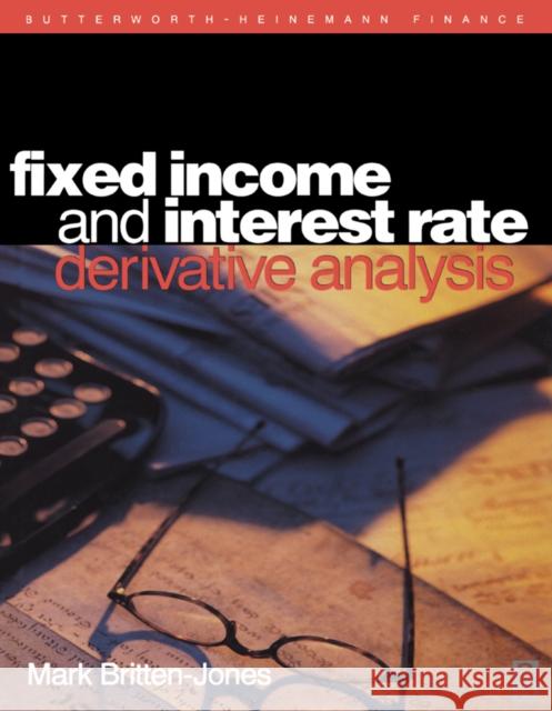 Fixed Income and Interest Rate Derivative Analysis Mark Britten Jones 9780750640121 ELSEVIER SCIENCE & TECHNOLOGY - książka