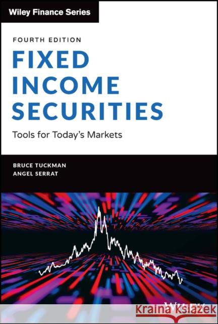 Fixed Income Securities: Tools for Today's Markets Bruce Tuckman Angel Serrat 9781119835554 John Wiley & Sons Inc - książka