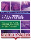 Fixed Mobile Convergence: Voice Over Wi-Fi, Ims, Uma and Other Fmc Enablers Shneyderman, Alex 9780071486064 McGraw-Hill/Osborne Media