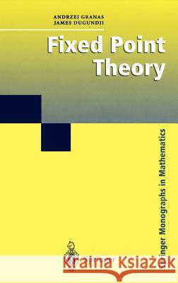 Fixed Point Theory Andrzej Granas James Dugundji 9780387001739 Springer - książka