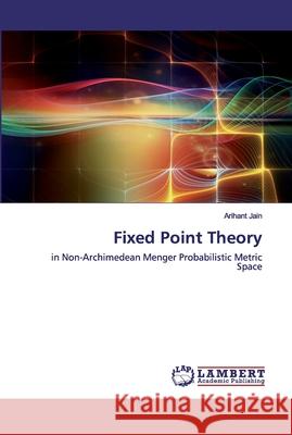 Fixed Point Theory Arihant Jain 9786202530880 LAP Lambert Academic Publishing - książka