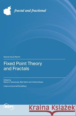 Fixed Point Theory and Fractals Mar?a A. Navascu?s Bilel Selmi Cristina Serpa 9783725854035 Mdpi AG - książka