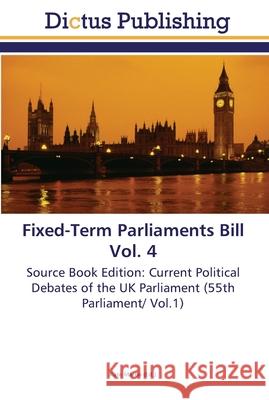 Fixed-Term Parliaments Bill Vol. 4 Martin, Kate 9783845468631 Dictus Publishing - książka