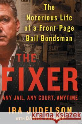 Fixer: The Notorious Life of a Front-Page Bail Bondsman Judelson, Ira 9781501157561 Touchstone Books - książka