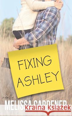 Fixing Ashley Melissa Gardener 9781505723397 Createspace - książka