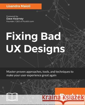 Fixing bad UX Designs Maioli, Lisandra 9781787120556 Packt Publishing - książka