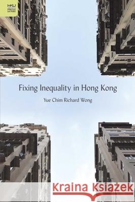 Fixing Inequality in Hong Kong Wong, Yue–chim Richar 9789888390670 John Wiley & Sons - książka