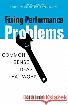 Fixing Performance Problems: Common Sense Ideas That Work Bud Bilanich 9781419617461 Booksurge Publishing - książka