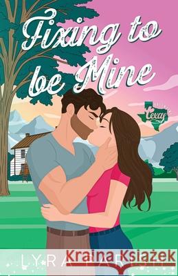Fixing to be Mine: a small town, runaway bride romance Lyra Parish 9781961229631 Happily Ever After Ink - książka