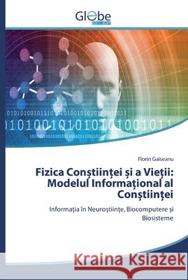 Fizica Conștiinței și a Vieții: Modelul Informațional al Conștiinței Gaiseanu, Florin 9786139421701 GlobeEdit - książka