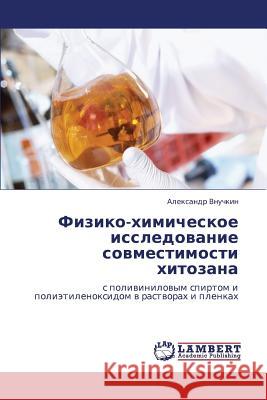 Fiziko-Khimicheskoe Issledovanie Sovmestimosti Khitozana  9783848423361 LAP Lambert Academic Publishing - książka