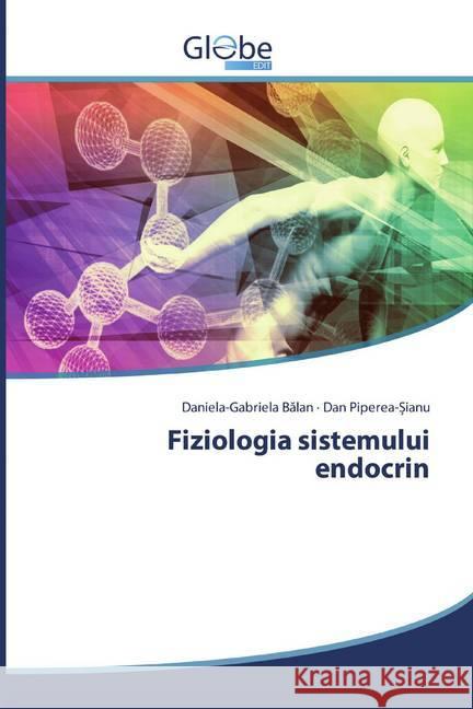 Fiziologia sistemului endocrin Balan, Daniela-Gabriela; Piperea- ianu, Dan 9786139413676 GlobeEdit - książka