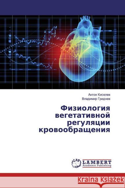 Fiziologiq wegetatiwnoj regulqcii krowoobrascheniq Kiselev, Anton; Gridnev, Vladimir 9786139980192 LAP Lambert Academic Publishing - książka