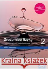 Fizyka LO 2 Zrozumieć fizykę Podr. ZR 2020 NE Marcin Braun, Agnieszka Byczuk, Krzysztof Byczuk, 9788326738692 Nowa Era - książka