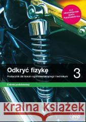 Fizyka LO 3 Odkryć fizykę Podr. ZP 2021 NE Marcin Braun, Weronika Śliwa 9788326741906 Nowa Era - książka