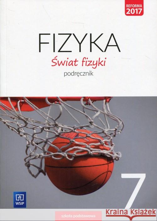 Fizyka SP 7 Świat fizyki Podr. WSiP Sagnowska Barbara Rozenbajgier Maria Rozenbajgier Ryszard 9788302168147 WSiP - książka