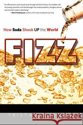 Fizz: How Soda Shook Up the World Tristan Donovan 9781613747223 Chicago Review Press - książka