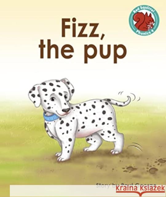 Fizz, the pup Paul George 9781398249394 Capstone Global Library Ltd - książka