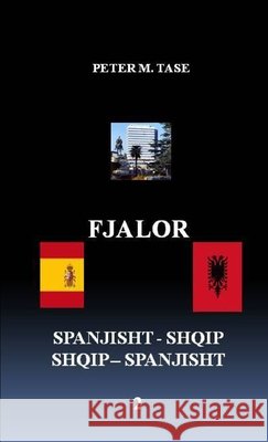 Fjalor Spanjisht-Shqip/ Shqip-Spanjisht Peter Tase 9780557276943 Lulu.com - książka